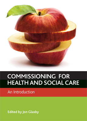 Commissioning for Health and Well-Being: An Introduction - Glasby, Jon (Editor)