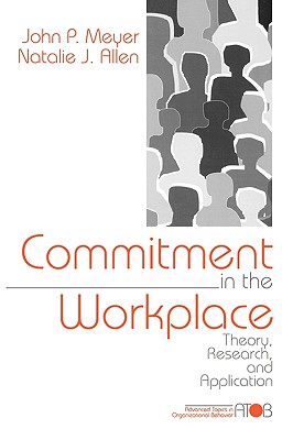 Commitment in the Workplace: Theory, Research, and Application - Meyer, John P, and Allen, Natalie J