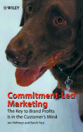 Commitment-LED Marketing: The Key to Brand Profits is in the Customer's Mind