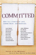 Committed: Men Tell Stories of Love, Commitment, and Marriage