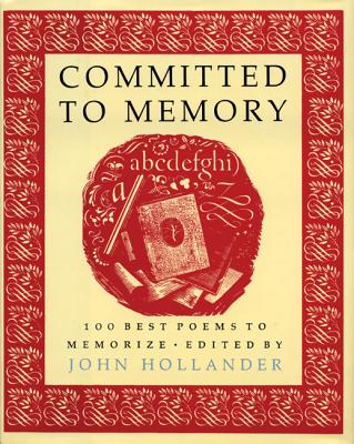 Committed to Memory: 100 Best Poems to Memorize - Boland, Eavan, and Hollander, John, Professor (Editor)