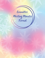 Committee Meeting Minutes Format: Business Notebook / Journal / Diary / Organizer for Meetings ( Blank Undated Record Log Book, Attendees, Action Items & Notes )
