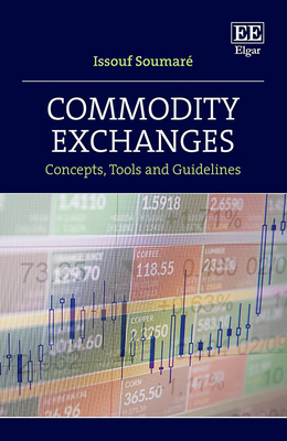 Commodity Exchanges: Concepts, Tools and Guidelines - Soumar, Issouf