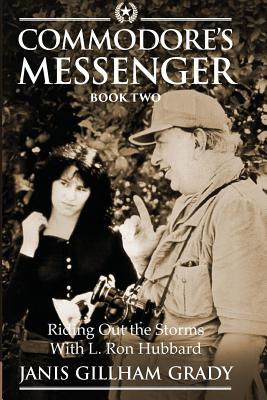 Commodore's Messenger Book II: Riding Out the Storms with L. Ron Hubbard - Gillham Grady, Janis