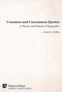 Common and Uncommon Quotes: A Theory and History of Epigraphs