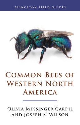 Common Bees of Western North America - Carril, Olivia Messinger, and Wilson, Joseph S