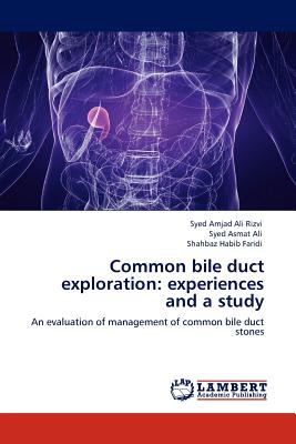 Common bile duct exploration: experiences and a study - Ali Rizvi, Syed Amjad, and Ali, Syed Asmat, and Faridi, Shahbaz Habib