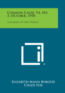 Common Cause, V4, No. 3, October, 1950: A Journal of One World