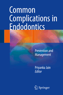 Common Complications in Endodontics: Prevention and Management