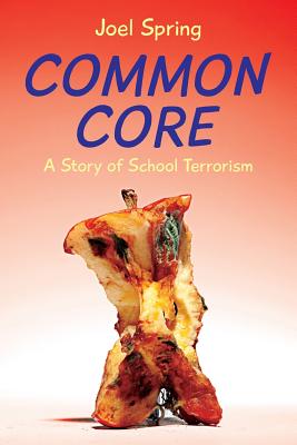 Common Core: A Story of School Terrorism - Spring, Joel