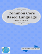 Common Core Based Language: Grade 6 Edition