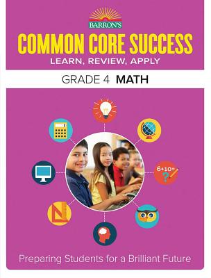 Common Core Success Grade 4 Math: Preparing Students for a Brilliant Future - Barron's Educational Series