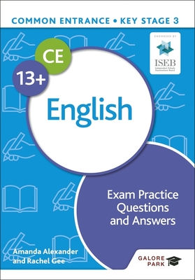 Common Entrance 13+ English Exam Practice Questions and Answers - Alexander, Amanda, and Gee, Rachel