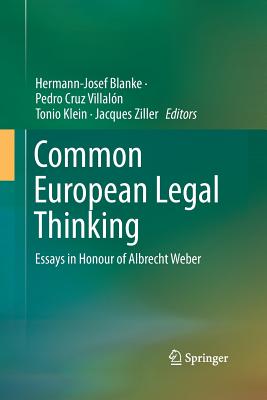 Common European Legal Thinking: Essays in Honour of Albrecht Weber - Blanke, Hermann-Josef (Editor), and Cruz Villaln, Pedro (Editor), and Klein, Tonio (Editor)