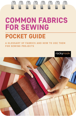 Common Fabrics for Sewing: Pocket Guide: A Glossary of Fabrics and How to Use Them for Sewing Projects - Nook, Rocky