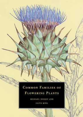 Common Families of Flowering Plants - Hickey, Michael, and King, Clive, and Walters, S M (Foreword by)