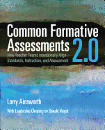 Common Formative Assessments 2.0: How Teacher Teams Intentionally Align Standards, Instruction, and Assessment