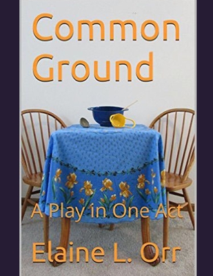 Common Ground: A Play in One Act - Orr, Elaine L