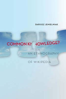 Common Knowledge?: An Ethnography of Wikipedia - Jemielniak, Dariusz