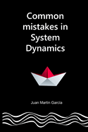Common mistakes in System Dynamics: Manual to create simulation models for business dynamics, environment and social sciences.