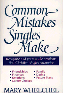 Common Mistakes Singles Make - Whelchel, Mary