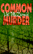 Common Murder: The Second Lindsay Gordon Mystery - McDermid, Val