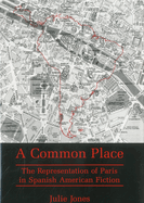 Common Place: The Representation of Paris in Spanish American Fiction