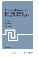 Common Problems in Low and Medium Energy Nuclear Physics - Castel, B (Editor), and Goulard, B (Editor), and Khanna, F C (Editor)