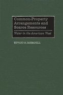 Common-Property Arrangements and Scarce Resources: Water in the American West