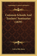 Common Schools And Teachers' Seminaries (1839)