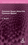 Common Sense about the Common Market: Germany and Britain in Post-War Europe