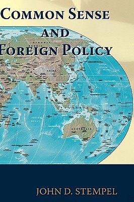 Common Sense and Foreign Policy - Stempel, John D