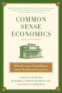 Common Sense Economics: What Everyone Should Know about Wealth and Prosperity