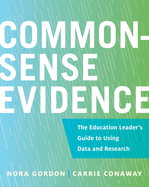 Common-Sense Evidence: The Education Leader's Guide to Using Data and Research