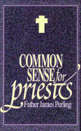 Common Sense for Priests