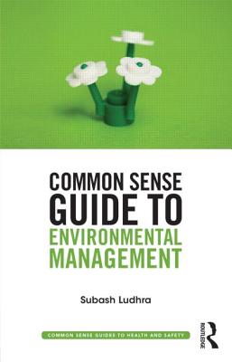 Common Sense Guide to Environmental Management - Ludhra, Subash