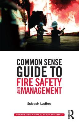 Common Sense Guide to Fire Safety and Management - Ludhra, Subash