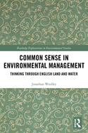 Common Sense in Environmental Management: Thinking Through English Land and Water