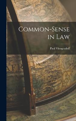 Common-sense in Law - Vinogradoff, Paul