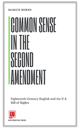 Common Sense in the Second Amendment: Eighteenth-Century English and the U.S. Bill of Rights