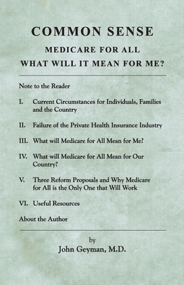 Common Sense: Medicare for All: What Will It Mean for Me? - Geyman, John