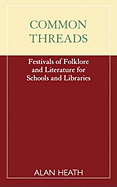 Common Threads: Festivals of Folklore and Literature for Schools and Libraries