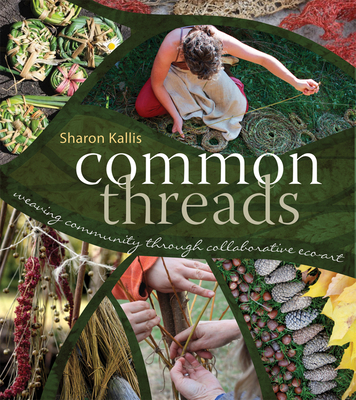 Common Threads: Weaving Community Through Collaborative Eco-Art - Kallis, Sharon, and Craig, Jenny (Read by)