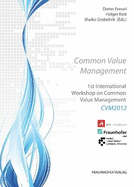 Common Value Management.: 1st International Workshop Common Value Management CVM 2012.
