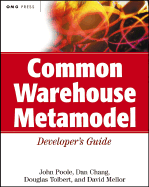 Common Warehouse Metamodel Developer's Guide - Poole, John, and Chang, Dan, and Tolbert, Douglas