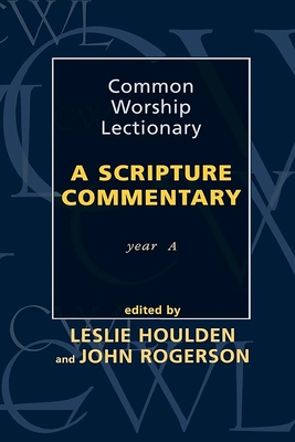 Common Worship Lectionary - A Scripture Commentary Year A - Rogerson, John, and Houlden, Leslie