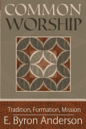 Common Worship: Tradition, Formation, Mission