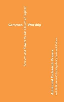 Common Worship: with Guidance on celebrating the Eucharist with children - 