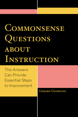 Commonsense Questions about Instruction: The Answers Can Provide Essential Steps to Improvement - Giordano, Gerard