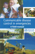 Communicable Disease Control in Emergencies: A Field Manual